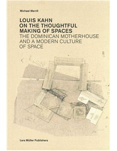 Louis Kahn On The Thoughtful Making Of Spaces