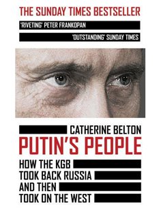 Putin's People: How The Kgb Took Back Russia And Then Took On The West