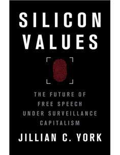 Silicon Values - The Future Of Free Speech Under Surveillance Capitalism