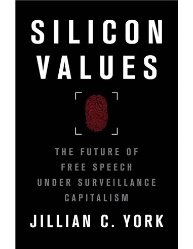 Silicon Values - The Future Of Free Speech Under Surveillance Capitalism