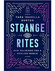 Strange Rites - New Religions For A Godless World