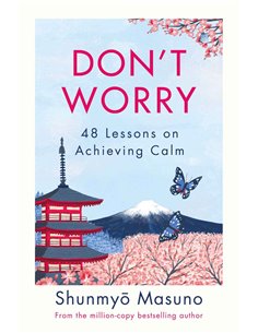 Don't Worry - 48 Lessons On Achieving Calm