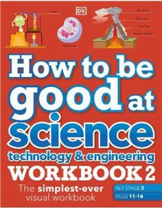 How To Be Good At Science Technology & Engineering Workbook 2 Key Stage 3 Ages 11-14