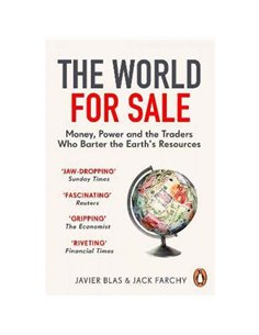 The World For Sale - Money, Power And The Traders Who Barter The Earth's Resources