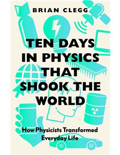 Ten Days In Physics That Shook The World